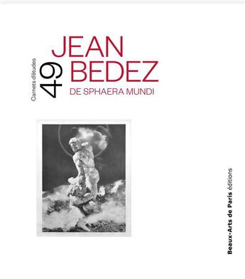 Couverture du livre « CARNETS D'ETUDES T.49 ; Jean Bedez » de Emmanuelle Brugerolles et Jean-Yves Jouannais aux éditions Ensba