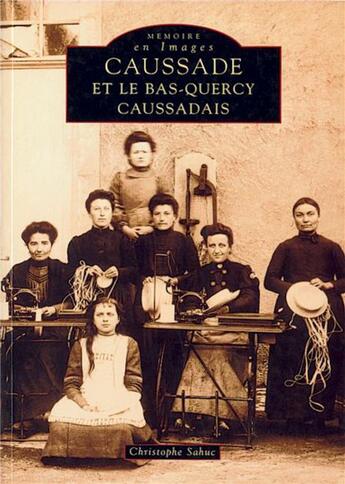 Couverture du livre « Caussade et le Bas-Quercy caussadais » de Christophe Sahuc aux éditions Editions Sutton