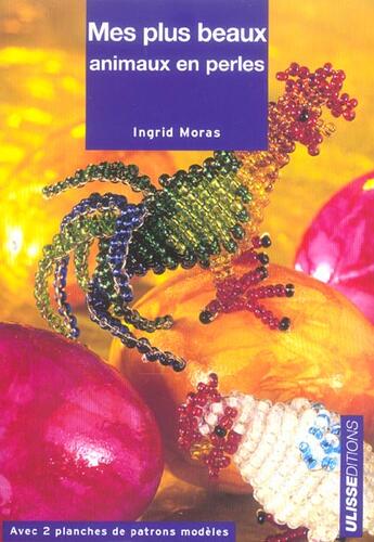 Couverture du livre « Mes plus beaux animaux en perles » de Ingrid Moras aux éditions Ulisse