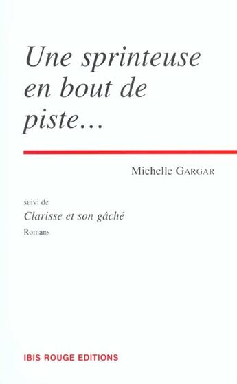 Couverture du livre « Une sprinteuse en bout de piste ; clarisse et son gache » de Michelle Gargar aux éditions Ibis Rouge