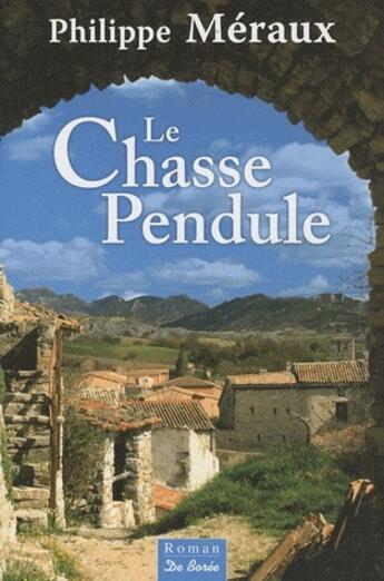 Couverture du livre « Le chasse pendule » de Philippe Meraux aux éditions De Boree