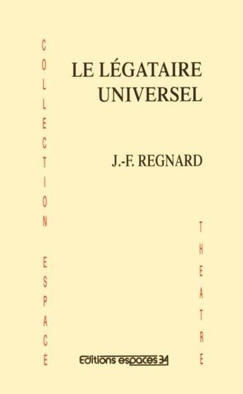 Couverture du livre « Le légataire universel » de Jean-Francois Regnard aux éditions Espaces 34