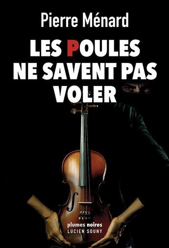 Couverture du livre « Les poules ne savent pas voler » de Pierre Menard aux éditions Lucien Souny