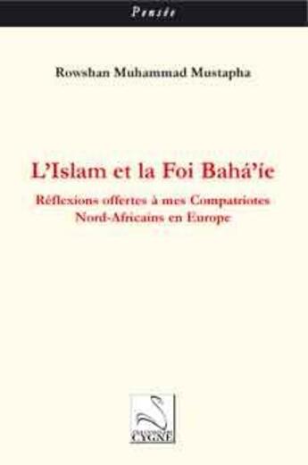 Couverture du livre « L'islam et la foi Baha'ie ; réflexions offertes à mes compatriotes nord-africains en Europe » de R.M. Mustapha aux éditions Editions Du Cygne