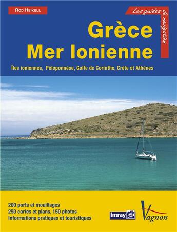 Couverture du livre « Grèce, mer Ionienne ; îles ioniennes, Péloponnèse, golfe de Corinthe, Crète, Athènes (2e édition) » de Rod Heikell aux éditions Vagnon