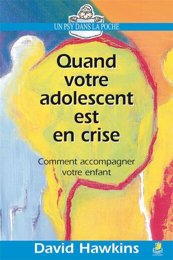 Couverture du livre « Quand votre adolescent est en crise » de David Hawkins aux éditions Farel