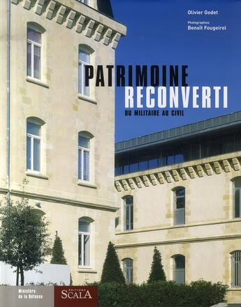 Couverture du livre « Patrimoine reconverti ; du militaire au civil » de Benoit Fougeirol et Olivier Godet aux éditions Scala