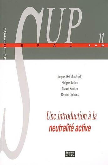 Couverture du livre « Une introduction a la neutralite active » de Caluwe Jacques De aux éditions Cefal