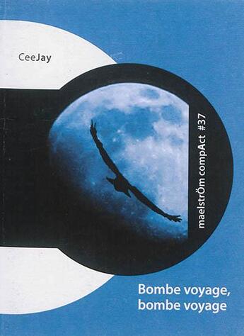 Couverture du livre « Bombe Voyage, Bombe Voyage » de Ceejay aux éditions Maelstrom