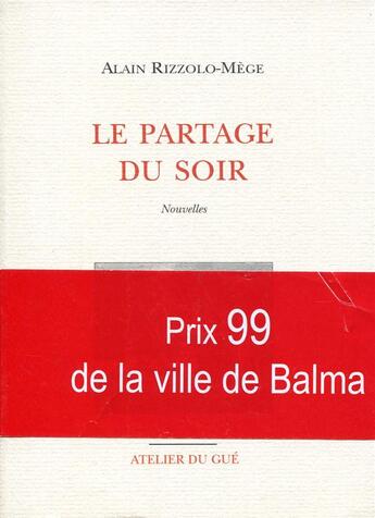 Couverture du livre « Le partage du soir » de Alain Rizzolo-Mege aux éditions Atelier Du Gue