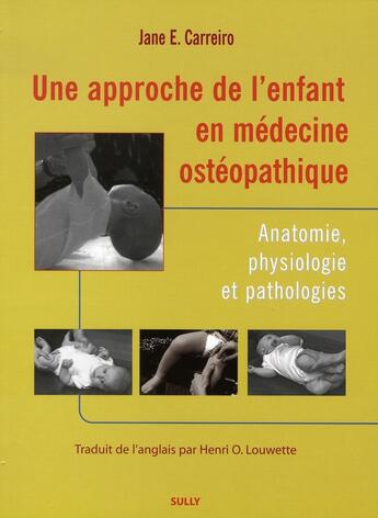 Couverture du livre « Une approche de l'enfant en médecine ostéopathique » de Jane E. Carreiro aux éditions Sully