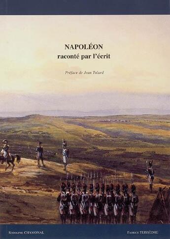 Couverture du livre « Napoléon raconté par l'écrit » de Rodolphe Chamonal et Fabrice Teissedre aux éditions Editions Historiques Teissedre