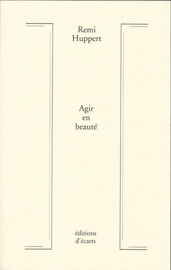 Couverture du livre « Agir en beauté » de Remi Huppert aux éditions Ecarts