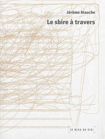 Couverture du livre « Le sbire a travers » de Jerome Mauche aux éditions Le Bleu Du Ciel