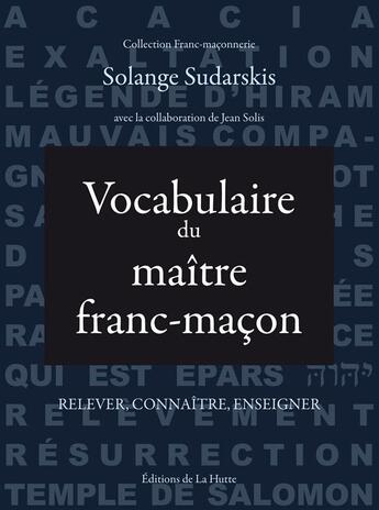 Couverture du livre « Vocabulaire du maître franc-maçon » de Jean Solis et Solange Sudarskis aux éditions Editions De La Hutte