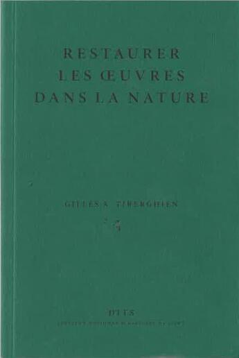 Couverture du livre « Restaurer les oeuvres dans la nature : éléments de réflexion » de Gilles A. Tiberghien aux éditions Inha