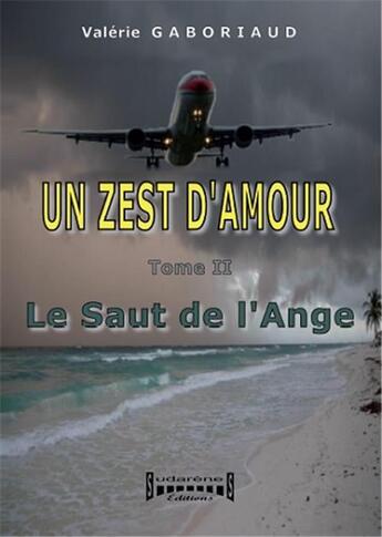 Couverture du livre « Un zest d'amour Tome 2 ; le saut de l'ange » de Valerie Gaboriaud aux éditions Sudarenes