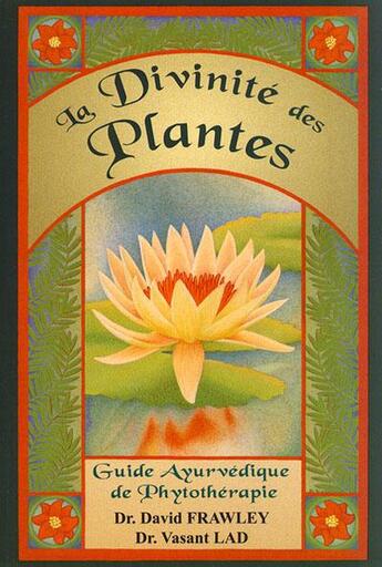 Couverture du livre « La divinité des plantes » de Vasant Lad et David Frawley aux éditions Editions Turiya