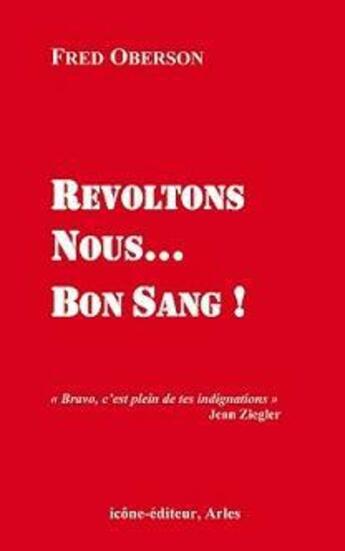 Couverture du livre « Révoltons-nous... bon sang ! » de Fred Oberson aux éditions Icone