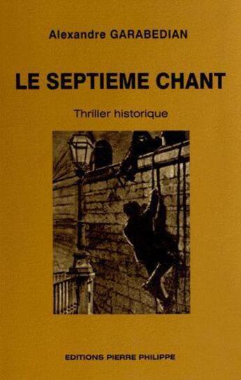 Couverture du livre « Le septième chant » de Alexandre Garabedian aux éditions Pierre Philippe