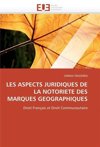 Couverture du livre « Les aspects juridiques de la notoriete des marques geographiques » de Ongoren-E aux éditions Editions Universitaires Europeennes