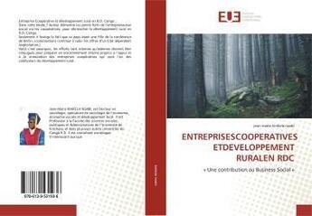 Couverture du livre « Entreprisescooperatives etdeveloppement ruralen rdc - une contribution au business social » de Vainopoulos Thibault aux éditions Editions Universitaires Europeennes