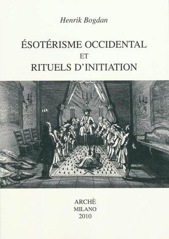 Couverture du livre « Ésotérisme occidental et rituels d'initiation » de Henrik Bogdan aux éditions Arche Edizioni