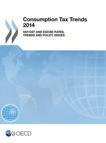 Couverture du livre « Consumption tax trends ; vat/gst and excise rate, trends and policy issues (édition 2014) » de Ocde aux éditions Ocde