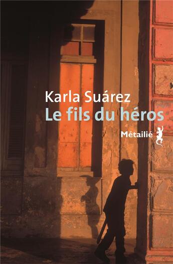 Couverture du livre « Le fils du héros » de Karla Suarez aux éditions Metailie