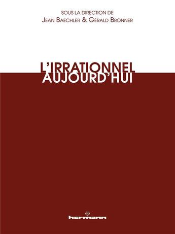 Couverture du livre « L'irrationnel aujourd'hui » de Jean Baechler aux éditions Hermann