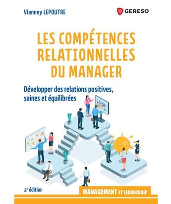 Couverture du livre « Les compétences relationnelles du manager : Développer des relations positives, saines et équilibrées » de Vianney Lepoutre aux éditions Gereso