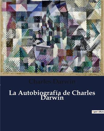 Couverture du livre « La Autobiografia de Charles Darwin » de Charles Darwin aux éditions Culturea