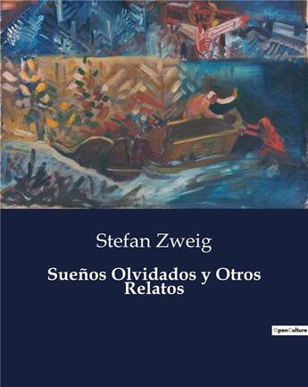 Couverture du livre « Suenos olvidados y otros relatos » de Stefan Zweig aux éditions Culturea