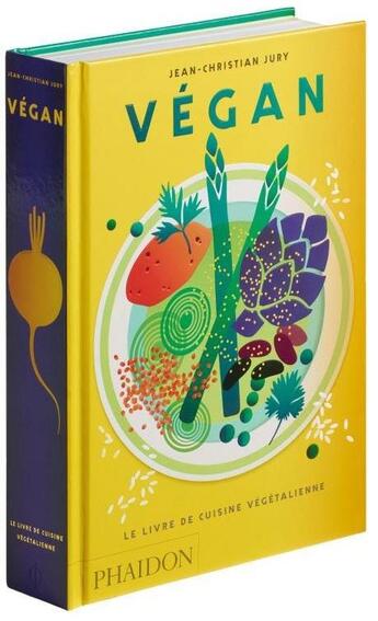 Couverture du livre « Végan : le livre de la cuisine végétalienne » de Jean-Christian Jury aux éditions Phaidon