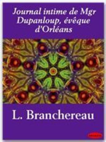 Couverture du livre « Journal intime de Mgr Dupanloup, évêque d'Orléans » de Louis Branchereau aux éditions Ebookslib