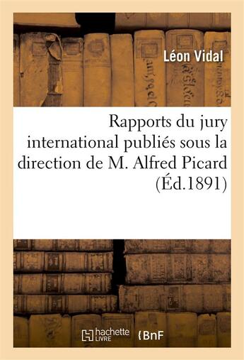 Couverture du livre « Rapports du jury international publies sous la direction de m. alfred picard - classe 12, epreuves e » de Vidal Leon aux éditions Hachette Bnf