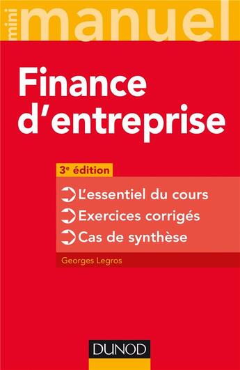 Couverture du livre « Mini manuel : finance d'entreprise ; l'essentiel du cours ; exercices corrigés » de Georges Legros aux éditions Dunod