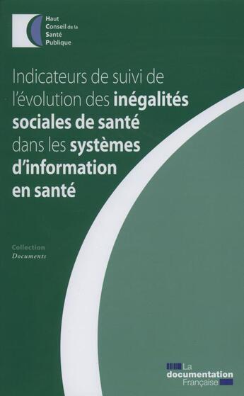 Couverture du livre « Indicateurs de suivi de l'évolution des inégalités sociales de santé dans les systèmes d'information en santé » de  aux éditions Documentation Francaise