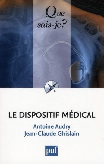 Couverture du livre « Le dispositif médical » de Antoine Audry et Jean-Claude Ghislain aux éditions Que Sais-je ?