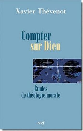 Couverture du livre « Compter sur Dieu ; études de théologie morale » de Thevenot X aux éditions Cerf