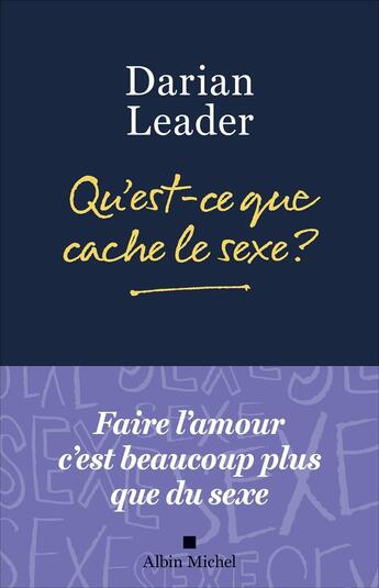 Couverture du livre « Qu'est-ce que cache le sexe ? » de Darian Leader aux éditions Albin Michel