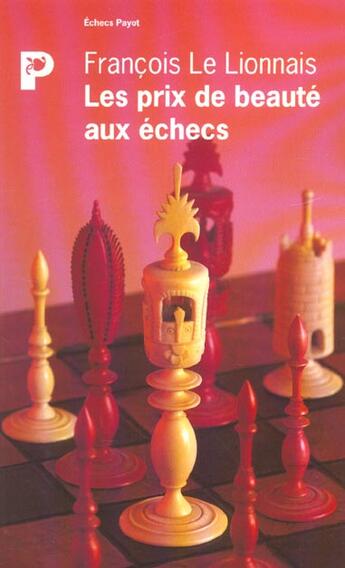 Couverture du livre « Les Prix de beauté aux échecs » de Francois Le Lionnais aux éditions Payot