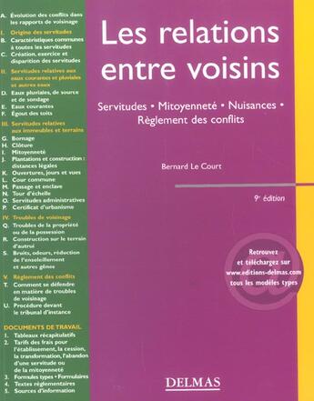 Couverture du livre « Les relations entre voisins ; servitudes, mitoyennete, nuisances, reglement des conflits (9e édition) » de Bernard Le Court aux éditions Delmas