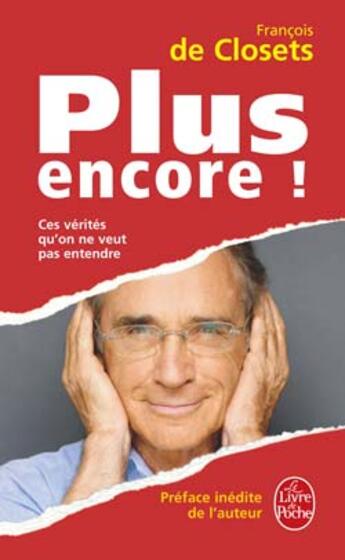 Couverture du livre « Plus encore ! : Ces vérités qu'on ne veut pas entendre » de Francois De Closets aux éditions Le Livre De Poche