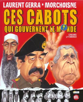 Couverture du livre « Ces Cabots Qui Gouvernent Le Monde » de Laurent Gerra et Jean-Claude Morchoisne aux éditions Hors Collection