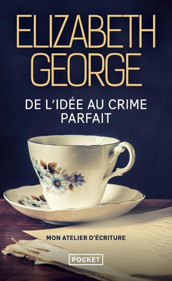 Couverture du livre « De l'idée au crime parfait, mon atelier d'écriture » de Elizabeth George aux éditions Pocket