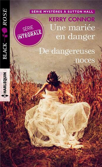 Couverture du livre « Mystères à Sutton Hall tome 1 & 2 ; une mariée en danger ; de dangereuses noces » de Kerry Connor aux éditions Harlequin