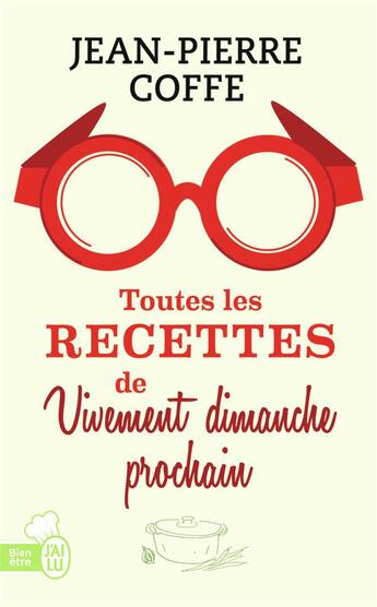 Couverture du livre « Toutes les recettes de Vivement dimanche prochain » de Jean-Pierre Coffe aux éditions J'ai Lu