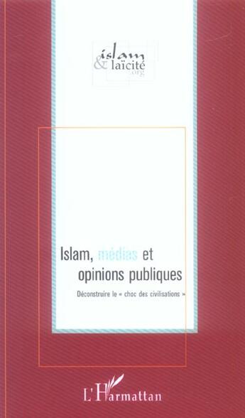 Couverture du livre « Islam, médias et opinions publiques ; déconstruire le 