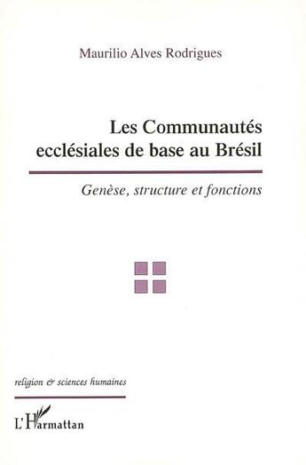 Couverture du livre « Les communautés ecclésiales de base au brésil » de Maurice Alves Rodrigues aux éditions L'harmattan